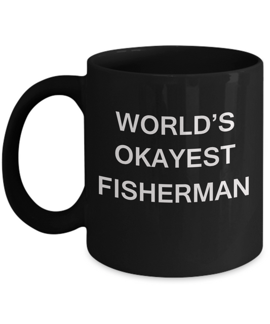 World's Okayest Fisherman - Black Porcelain Coffee Cup,Premium 11 oz Funny Mugs Black coffee cup Gifts Ideas