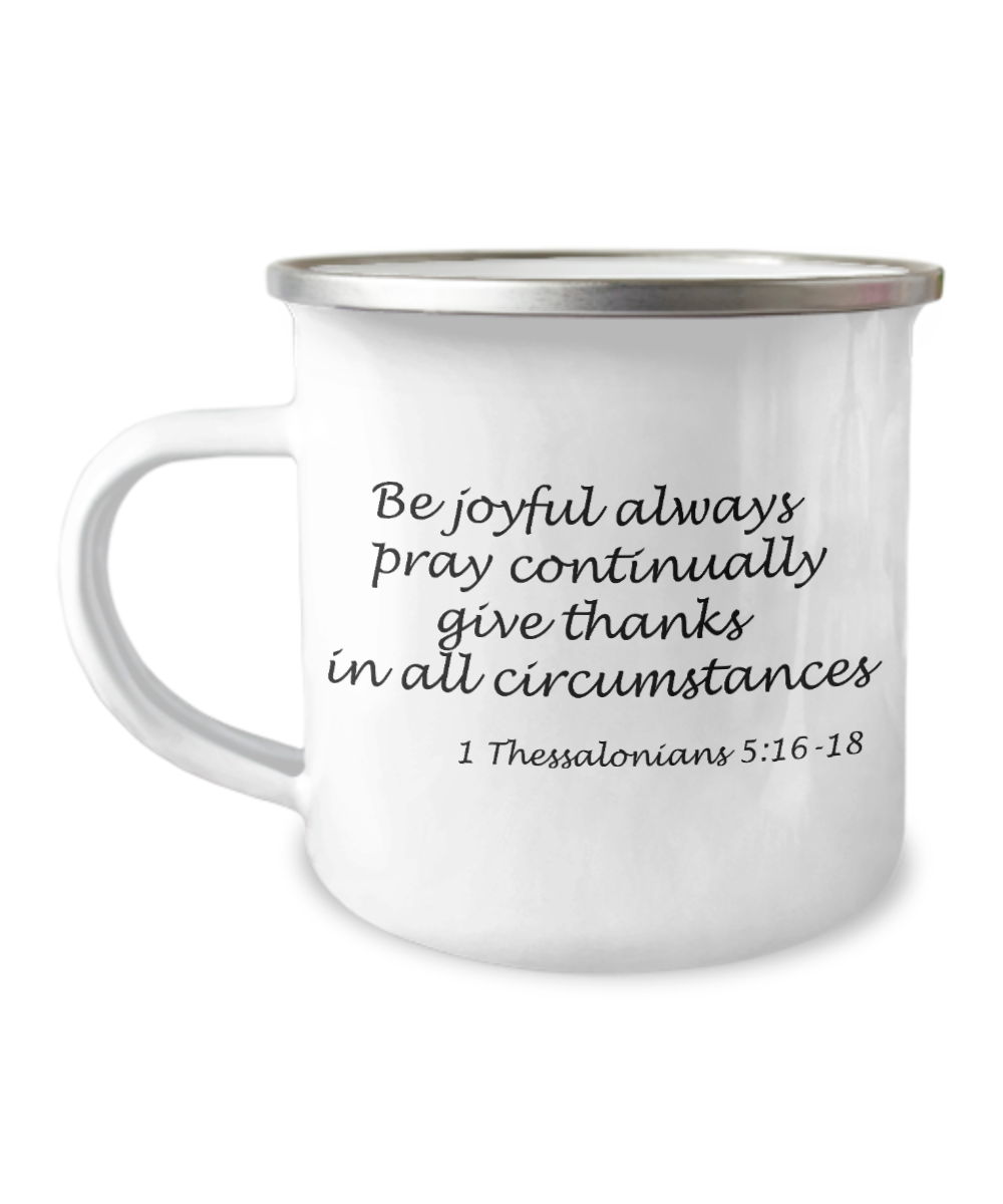 Thessalonians 5:16-18 bible quotes, Be joyful always- 12 Oz Stainless Steel Enamel Finish White Camper Coffee Mug