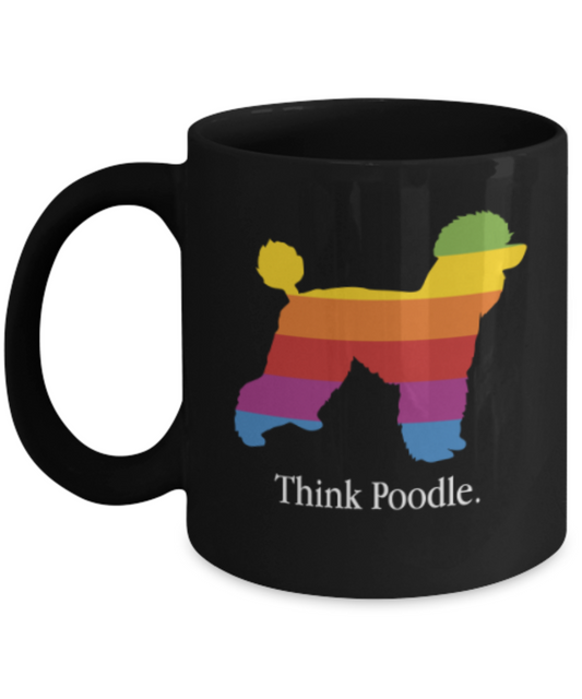 Gift gor dog lovers , Think Poodle - Black Coffee Mug Porcelain Tea Cup 11 oz - Great Gift