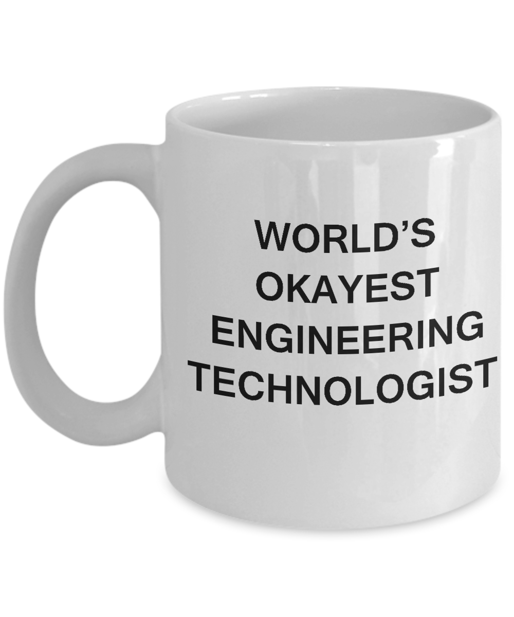 Funny Mug - World's Okayest Engineering technologist -  White coffee mugs 11 oz