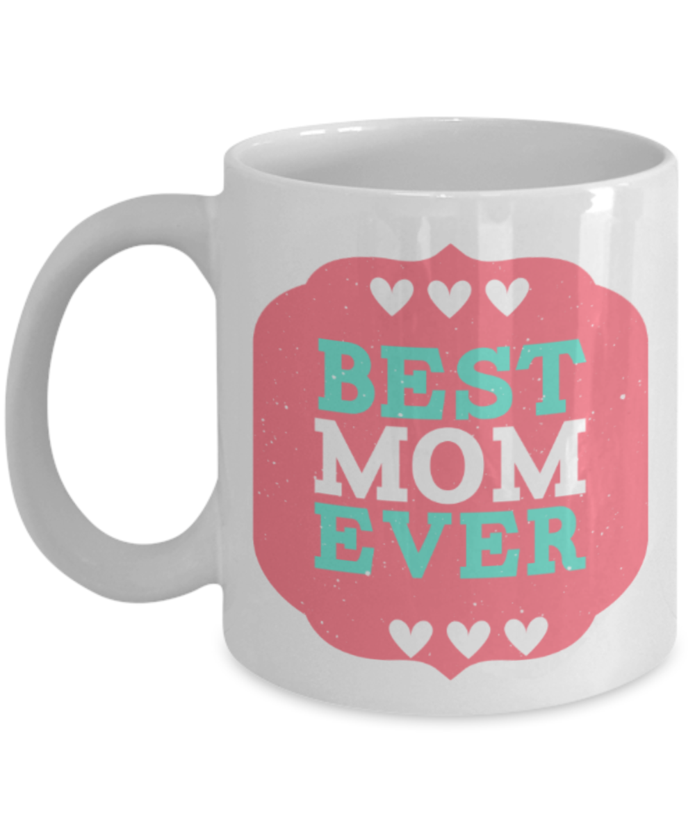 Mothere day gift - Best Mom Ever - White Porcelain Coffee Mug Cute Ceramic Cup 11 oz