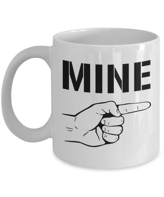 Aneversery gift - Mine - Funny White Porcelain Coffee Mug Cute Ceramic Cup 11 oz