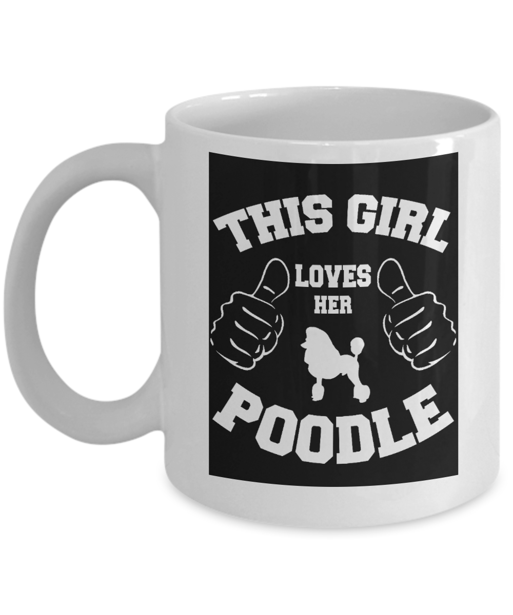 Best Dog Mom Custom Coffee Mug, This Girl Loves Her Poodle-White Porcelain Coffee Mug 11 oz