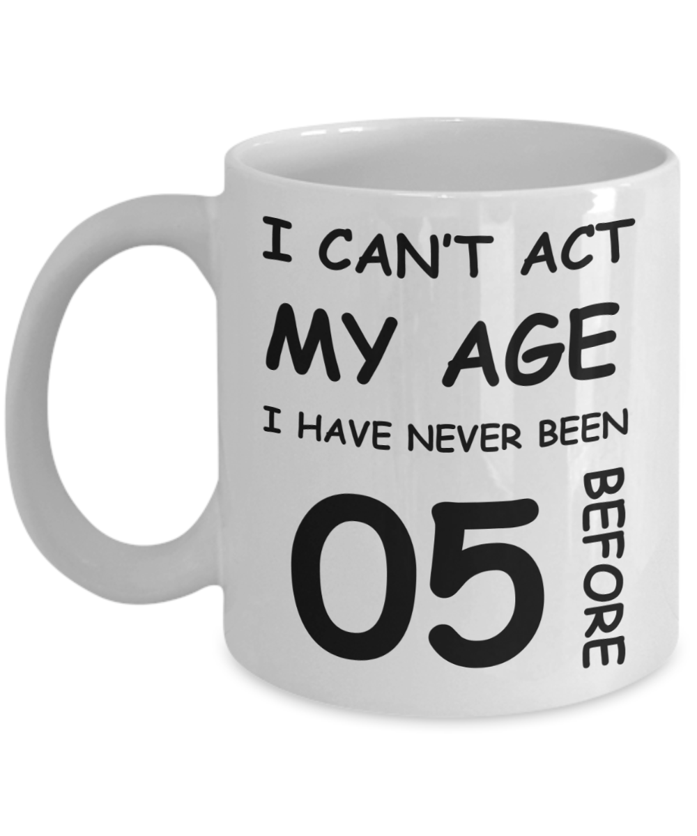 5th Birthday Gift for Women & Men - I can't act my Age, I have never been 5 Before - Funny White Porcelain Coffee 11 oz for Grandma, Mom, Sister, Best Friend, Women, Her - Born In 2015