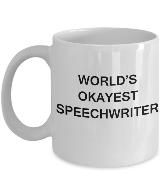 Funny Mug - World's Okayest Speechwriter - Porcelain White coffee mugs 11 oz