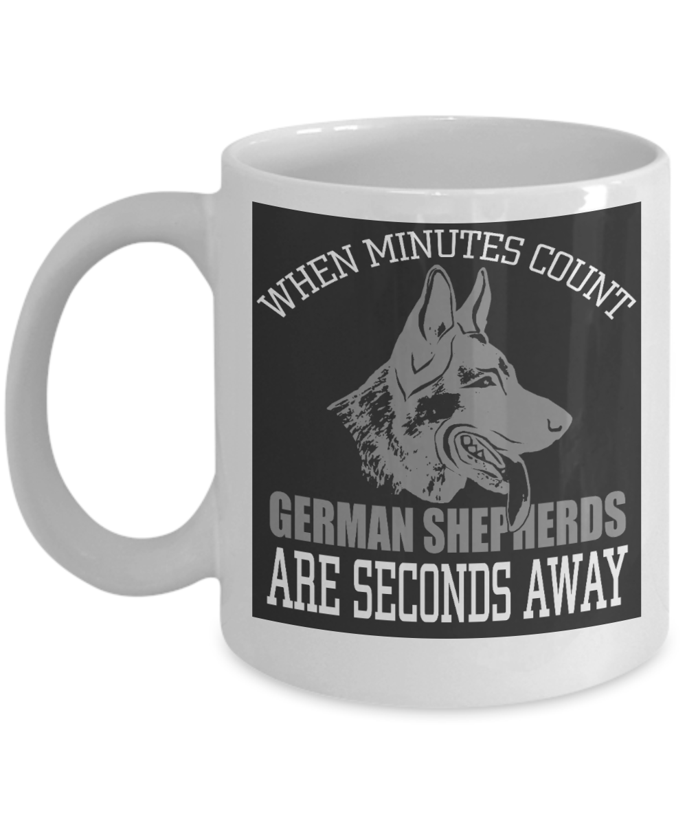 Best Dog Dad Coffee mug, when Minutes Count German Shepherds Are Seconds Away-White Porcelain Coffee Mug 11 oz
