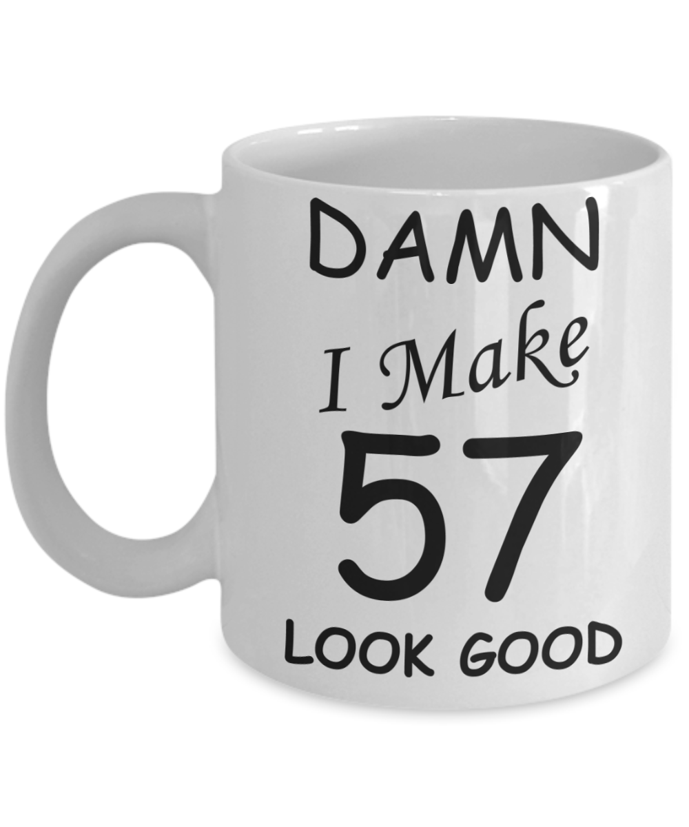 57th birthday gifts for men/women - Damn I Make 57 Look Good, Born In 1963 Birthday Mugs - Funny White Porcelain Coffee 11 oz