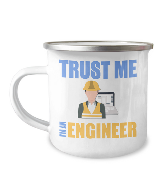 Engineer Coffee Mug, Trust Me I'm An Engineer- 12 Oz Stainless Steel Enamel Finish White Camper Coffee Mug