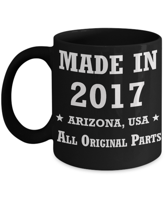 2nd birthday gifts for women - Made in 2017 All Original Parts Arizona - Best 2nd Birthday Gifts for family Ceramic Cup Black, Funny Mugs Gift Ideas 11 Oz