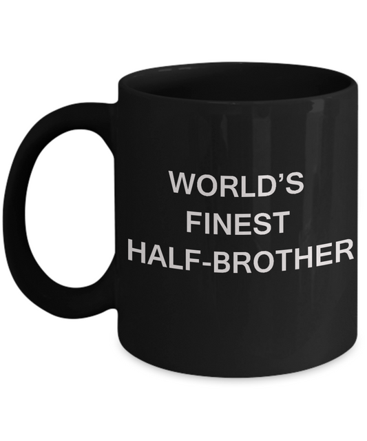 Funny Half-brother Mugs - World's Finest Half-brother Black coffee mugs 11 oz