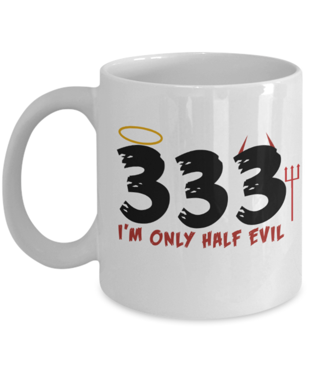 Midnight mug rogue - 333 I'm only half evil - White Porcelain Coffee Mug Cute Ceramic Cup 11 oz