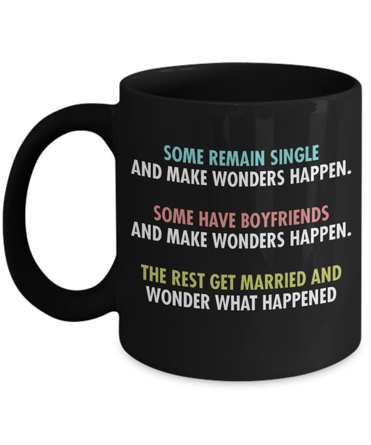 Wifey And Hubby Coffee Mug,Some Remain Single And Make Wonders Happen Rest Get Married And Wonder What Happened-Black Porcelain Coffee Mug 11 oz