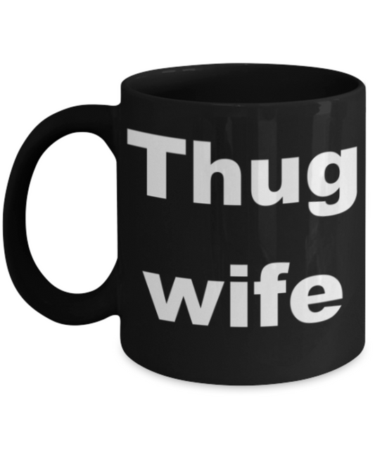 Thug wife - Black Porcelain Coffee 11 oz