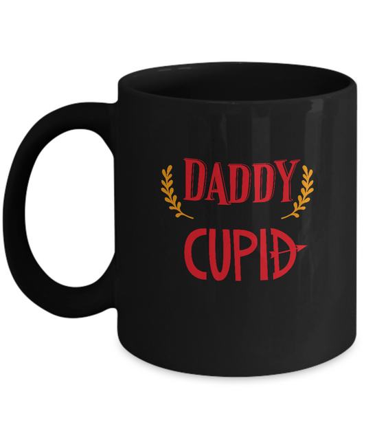Daddy is my cupid valentines Black coffee Mugs - Funny Valentines Black coffee mugs 11 oz