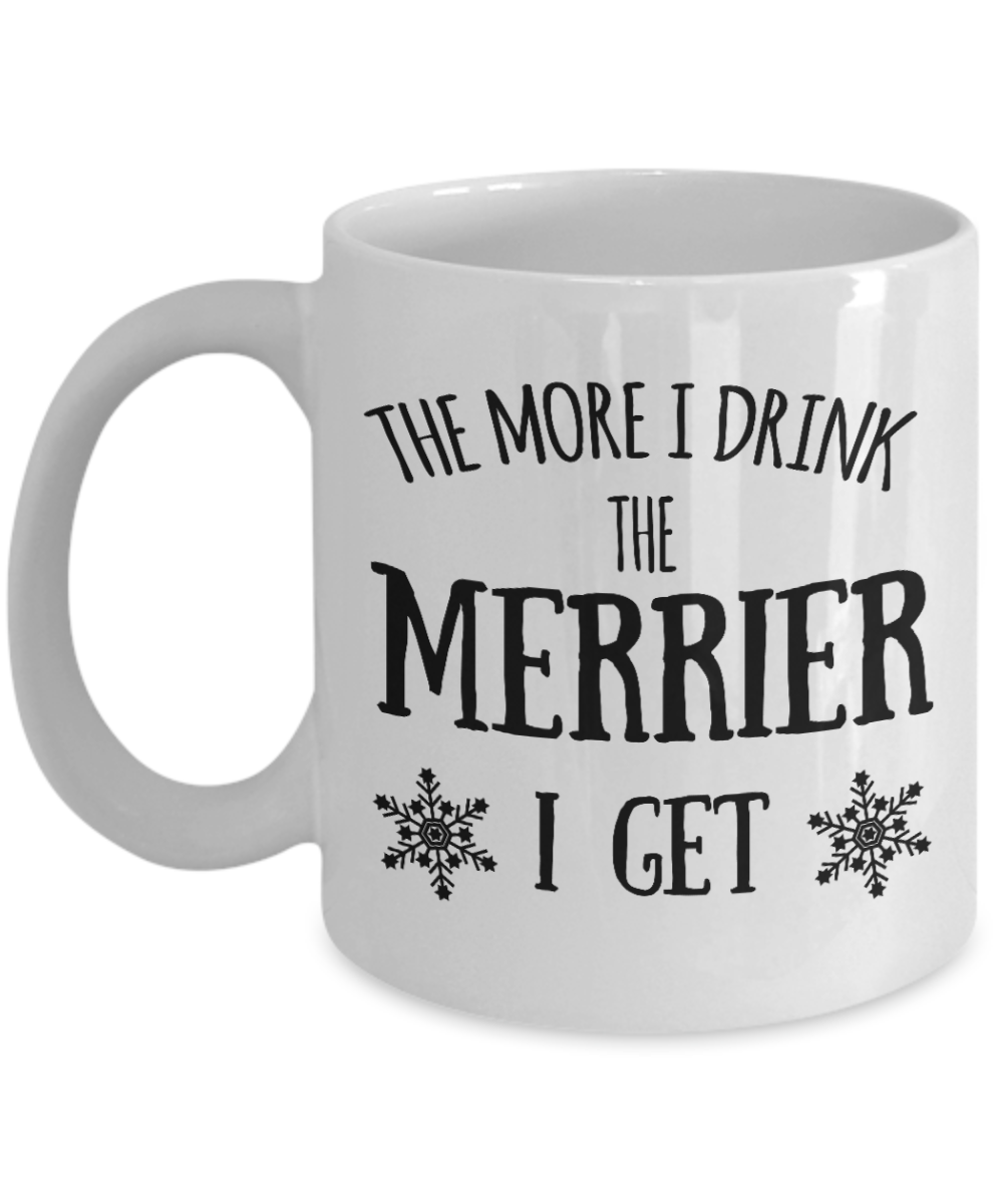 Wine Lovers mugs, The more I drink, the merrier I get - White Coffee Mug Tea Cup 11 oz Gift