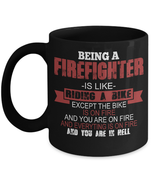 Firefighter Dad Coffee Mug, Being A Firefighter Is Like Riding A Bike-Black Porcelain Coffee Mug 11 oz For Firefighter, Dad,Son,Wife,Husband