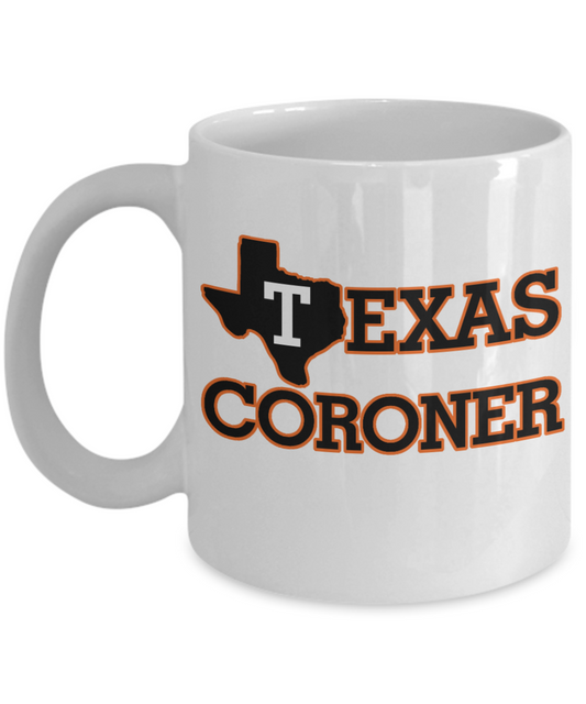Forensics Coffee Mug, Texas Coroner-White Porcelain Coffee Mug 11 oz for coroner, medical examiner, pathologist