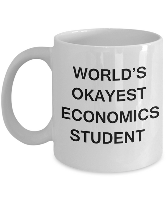 Gifts gor college students - World's Okayest Economics Student - Porcelain White Funny Coffee Mug & Gifts for Students 11 OZ - Funny Gifts Ideas