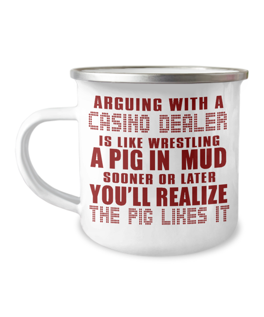 Gambler Coffee Mug, Arguing With A Casino Dealer Is Like Wrestling- Premium  12 Oz Stainless Steel Enamel Finish White Camper Coffee Mug