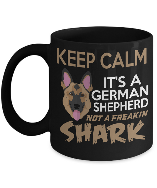 Dog Lover Coffee Mug, Keep Calm Its A German Shepherd Not A Freakin Shark - Black Porcelain Coffee Mug 11 Oz For Dog Lover, Dad, Mom