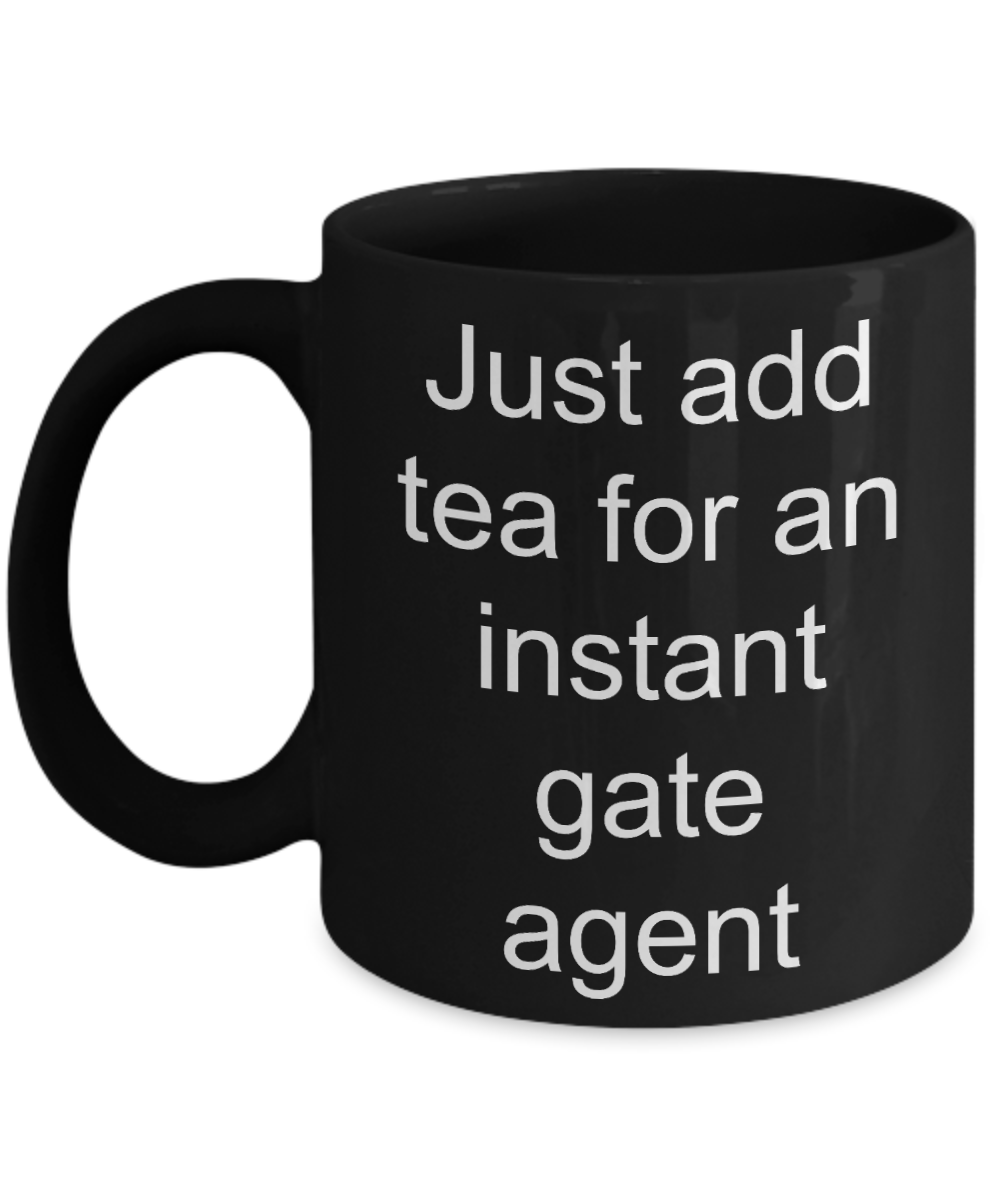 Gate Agent Coffee mug, Add tea for an instant gate agent-Black Coffee Mug 11 oz