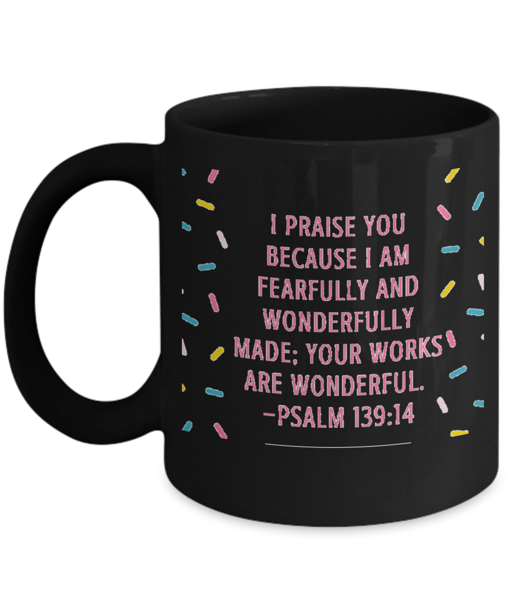 Psalm 139:14 Bible quotes , I praise you - Black Coffee Mug Tea Cup 11 oz Gift