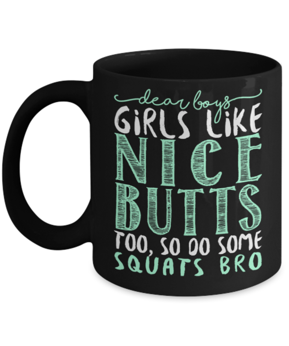 Squats Lovers Mugs , Girls like nice butts - Black Coffee Mug Porcelain Tea Cup 11 oz - Great Gift