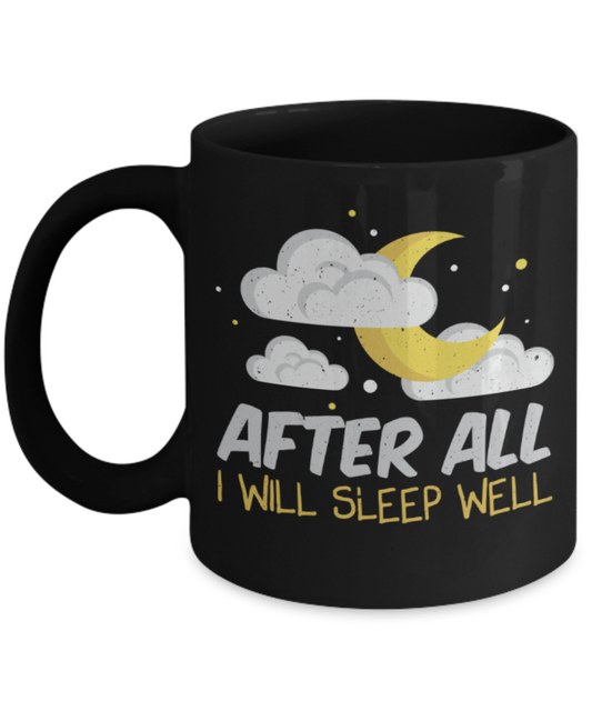 Sleeping Lovers Mugs, After all I will sleep well - Funny Black Porcelain Coffee 11 oz