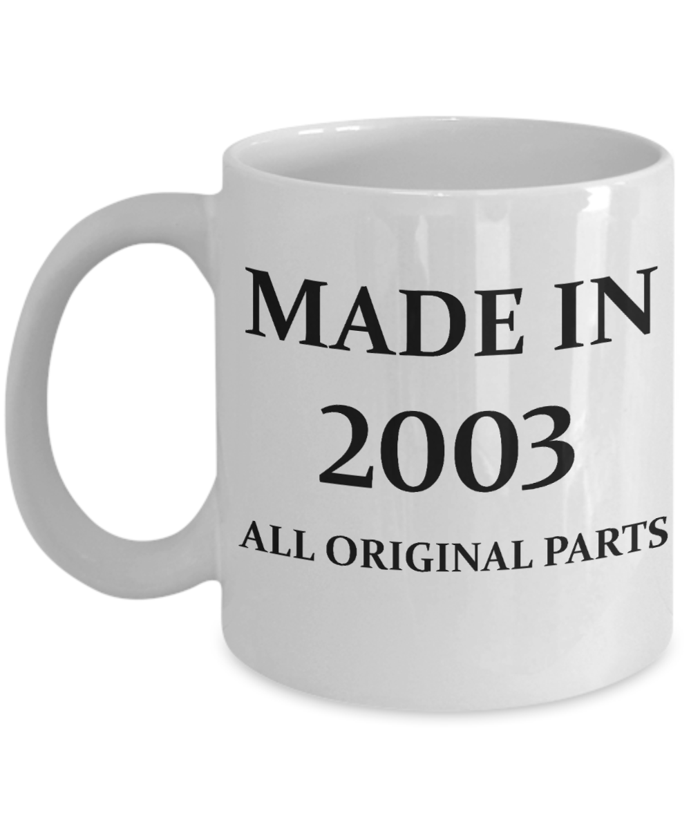 2003 birthday gifts for men cd & women, 15th Birthday Gifts - Made in 2003 All Original Parts - White Porcelain Coffee Cup,Premium 11 oz Funny Mugs White coffee cup Gifts Ideas
