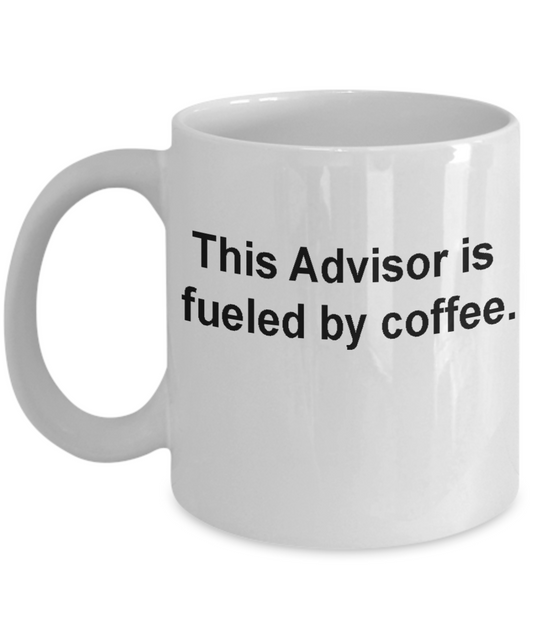 Advisor Mug fueled by coffee-Funny Christmas Gifts - Porcelain Coffee Mug Cute Cool Ceramic Cup Black, Best Office Tea Mug & Birthday Gag Gifts 11 oz