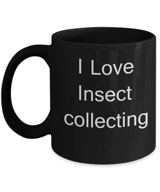 Funny Insect Collectors Mugs - I Love Insect Collecting - Black coffee mugs 11 oz