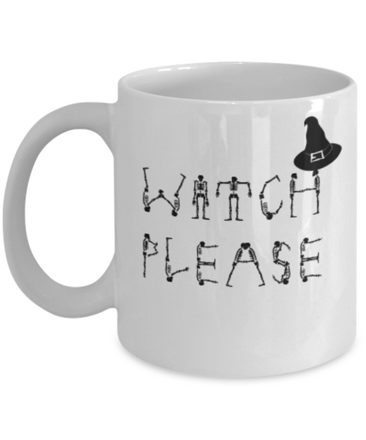 Witch Please 11 OZ  Special Halloween Gift Coffee mugs and White coffee mugs 11 oz