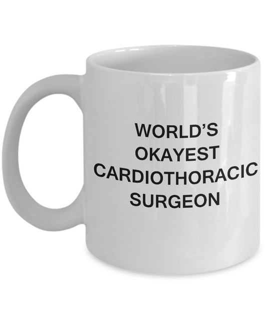 Cardiothoracic surgeon World's Okayest Cardiothoracic surgeon - White coffee mugs 11 oz
