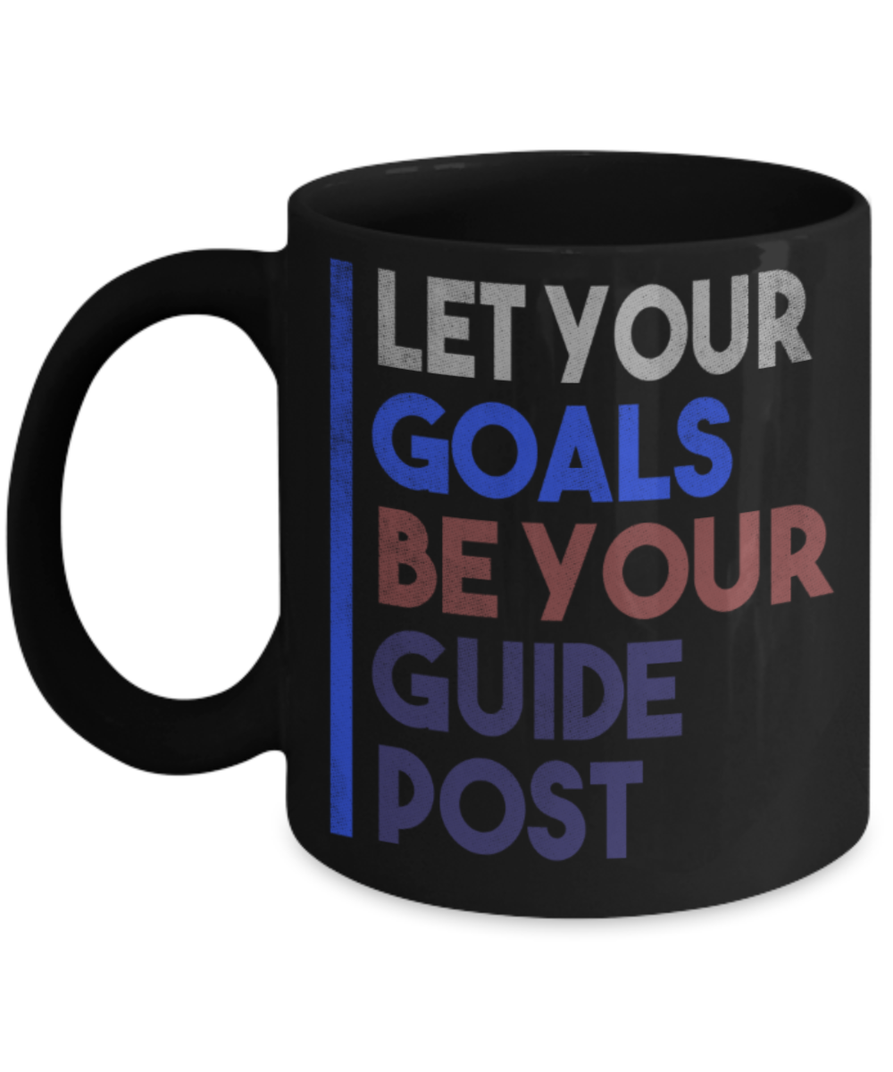 Success Lovers Mugs, Let your goals be your guide post - Funny Black Porcelain Coffee 11 oz