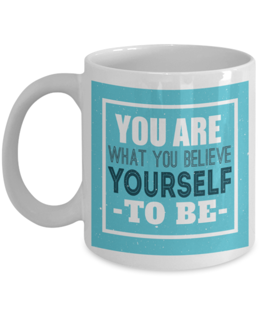 Success Lovers Mugs, You are what you believe yourself to be - Funny White Porcelain Coffee 11 oz