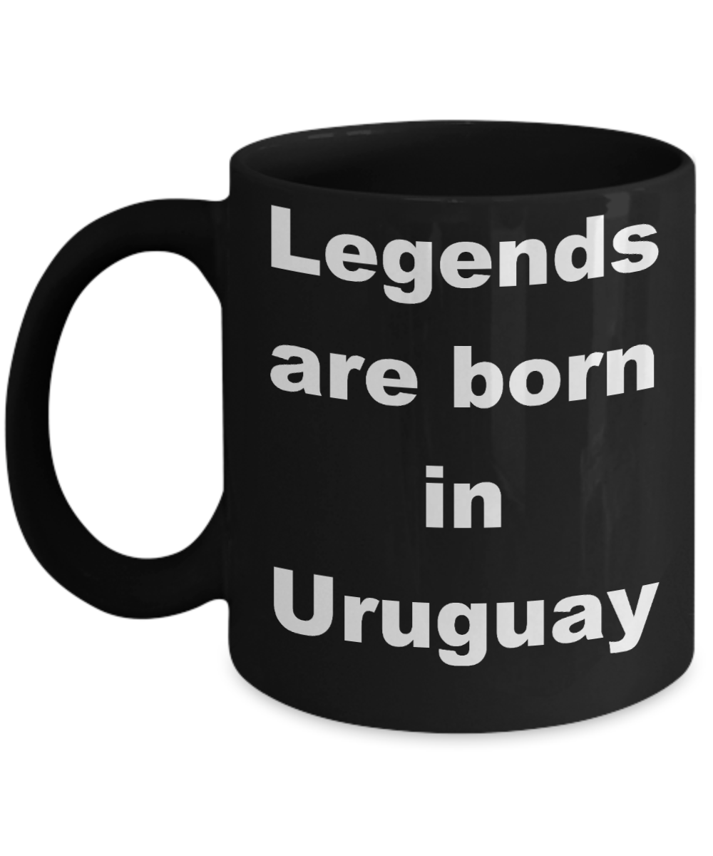 Uruguay - Legends are born in Uruguay - Black Porcelain Coffee Cup,Premium 11 oz Funny Mugs Black coffee cup Gifts Ideas