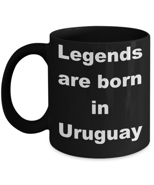 Uruguay - Legends are born in Uruguay - Black Porcelain Coffee Cup,Premium 11 oz Funny Mugs Black coffee cup Gifts Ideas