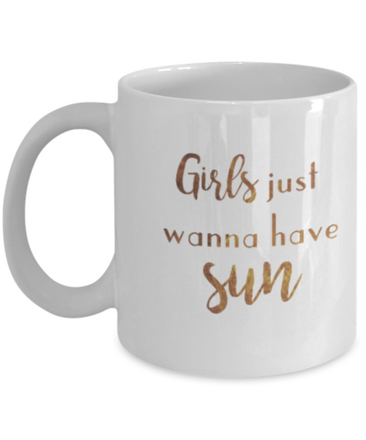 Get well mugs for women , Girls just wanna have sun - White Coffee Mug Tea Cup 11 oz Gift