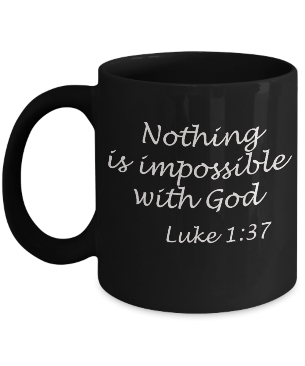 Luke 1:37 bible quotes, Nothing is impossible with God - Black Coffee Mug Tea Cup 11 oz Gift