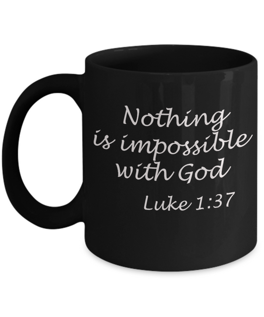 Luke 1:37 bible quotes, Nothing is impossible with God - Black Coffee Mug Tea Cup 11 oz Gift