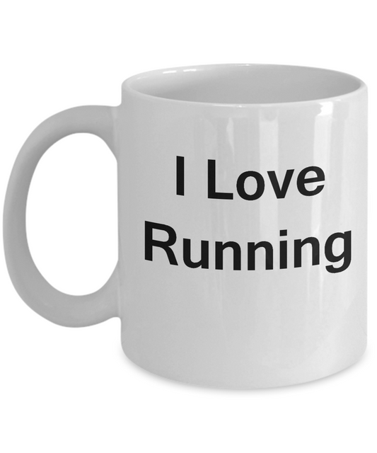 I Love Running coffee mug - Porcelain White Funny White coffee mugs 11 oz