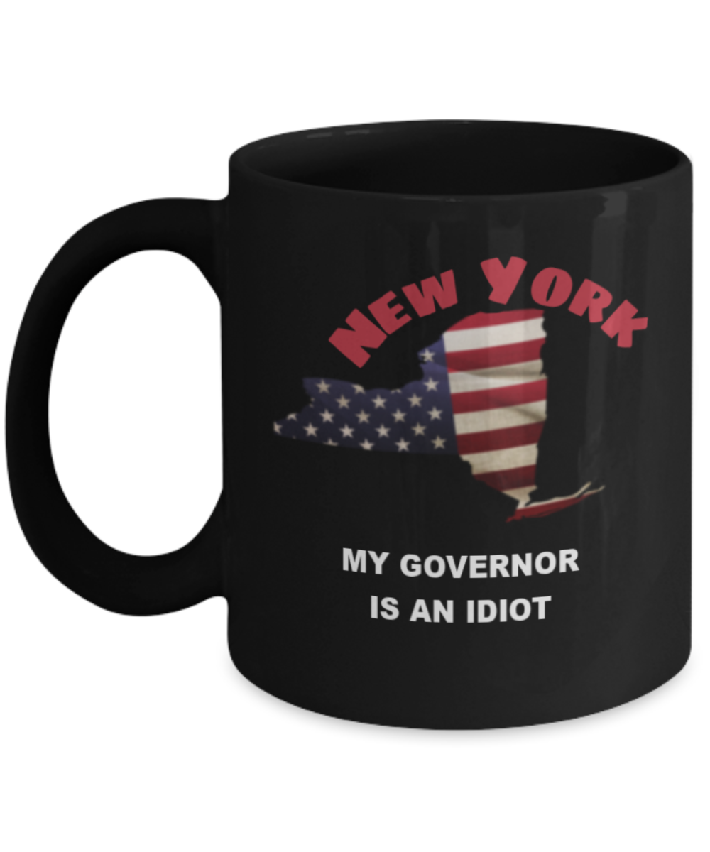NEW YORK My GOVERNOR Is An IDIOT Funny Political Coffee Mug,My Governor is an Idiot,My Governor Is A Liar, Not My Governor Mug