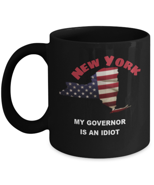 NEW YORK My GOVERNOR Is An IDIOT Funny Political Coffee Mug,My Governor is an Idiot,My Governor Is A Liar, Not My Governor Mug