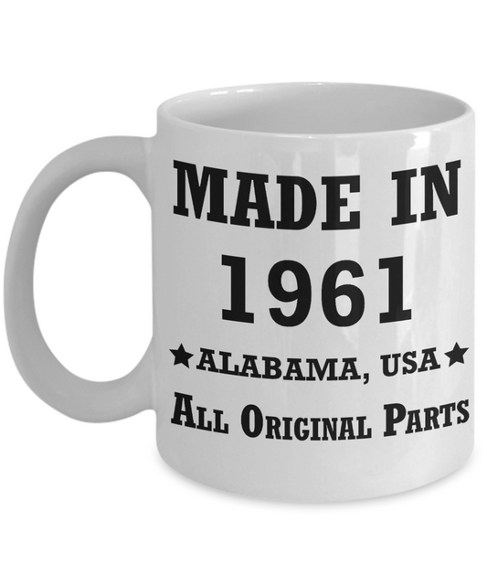 Inapropriate birthday gifts - Alabama Born 57th birthday gifts for men/women - Made in 1961 All Original Parts Alabama - Best 1st Birthday Gifts for family Ceramic Cup White, Funny Mugs Gift Ideas 11 Oz
