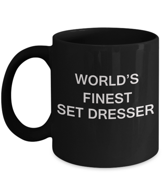 World's Finest Set dresser Mugs - Gifts For Set dresser Black coffee mugs 11 oz