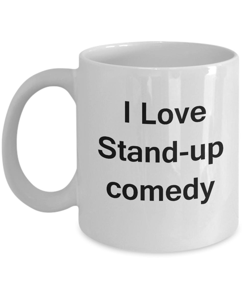 I Love Stand up Comedy White Mugs - Funny Coffee Mugs White coffee mugs 11 oz