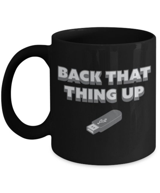 Beard Lovers Coffee Cups , Back that thing up - Black Coffee Mug Porcelain Tea Cup 11 oz - Great Gift