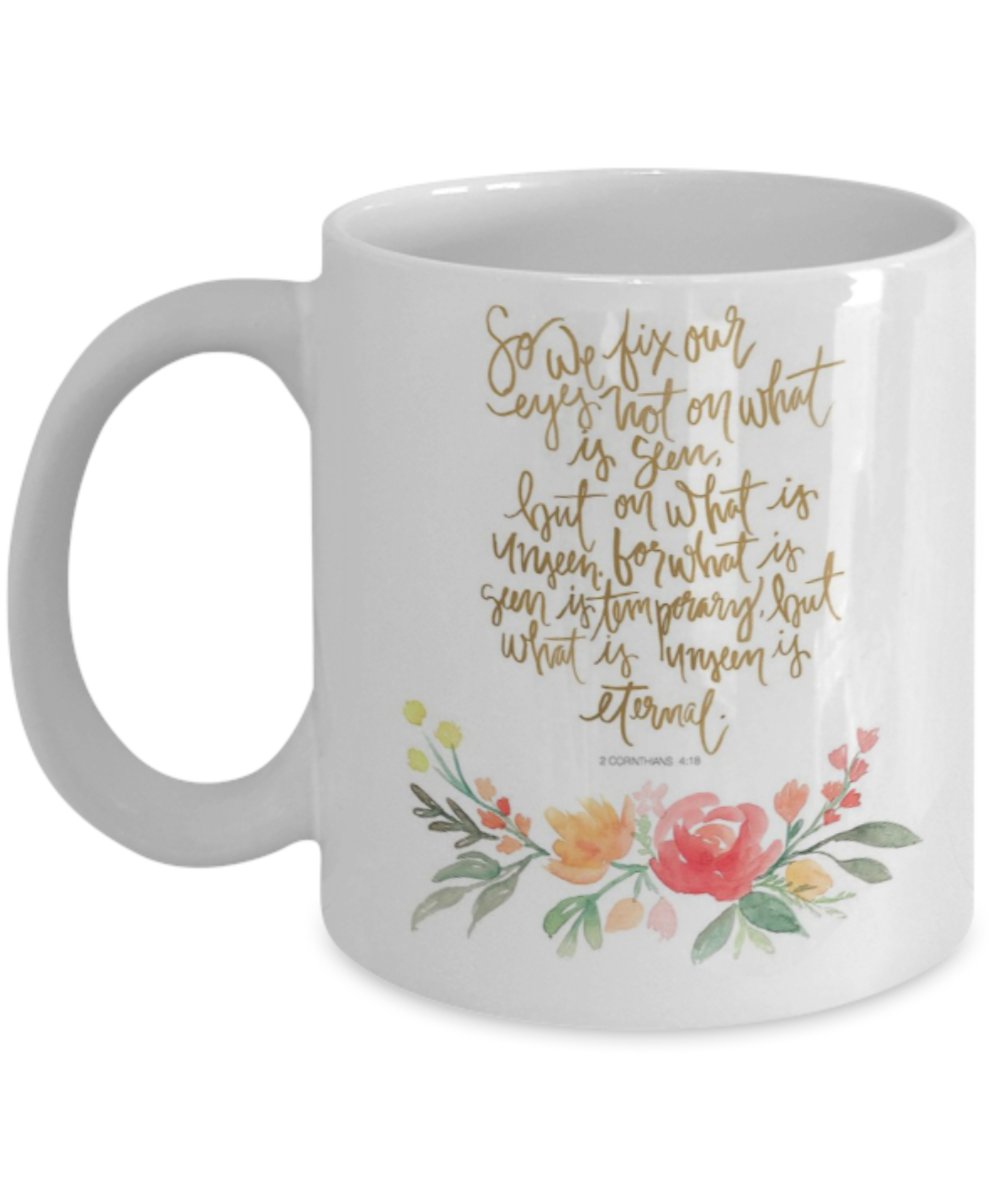 Scripture mugs for women , We fix our eyest - White Coffee Mug Tea Cup 11 oz Gift