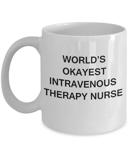 World's Okayest Intravenous therapy nurse - Intravenous therapy nurse White mugs 11 oz