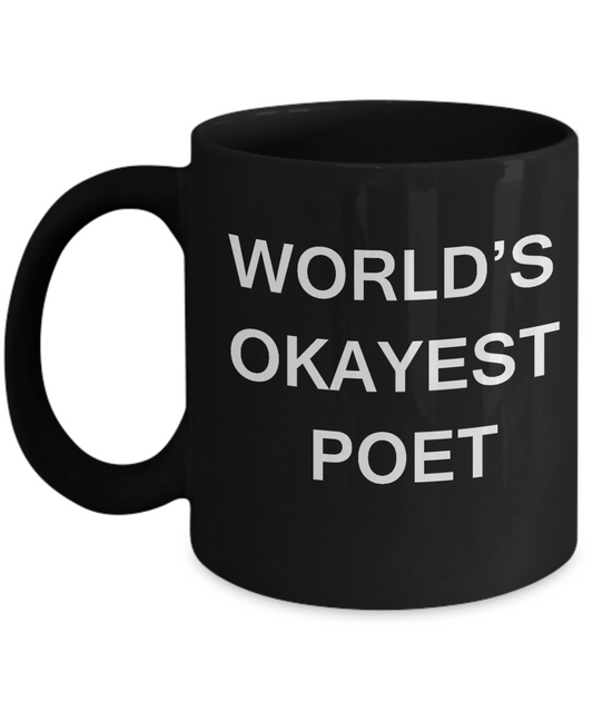 Funny Mug - World's Okayest Poet - Porcelain Black coffee mugs 11 oz
